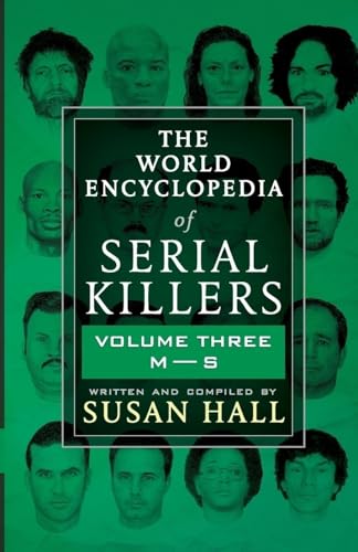 The World Encyclopedia Of Serial Killers: Volume Three M-S: 3