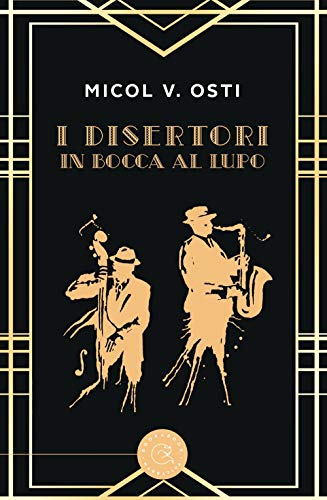 I Disertori. In Bocca Al Lupo