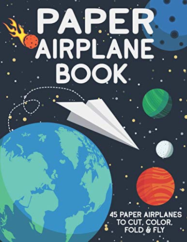 Paper Airplane Book: 45 Paper Airplanes To Cut Color Fold & Fly