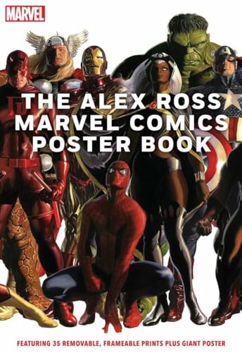 The Alex Ross Marvel Comics Poster Book: Featuring 35 Removable, Frameable Prints Plus Giant Poster