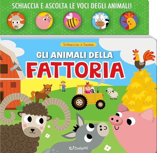 Gli Animali Della Fattoria. Schiaccia & Suona. Ediz. A Colori