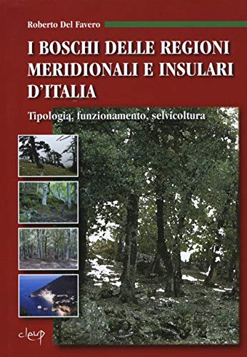 I Boschi Delle Regioni Meridionali E Insulari D'Italia. Tipologia, Funzionamento, Selvicoltura