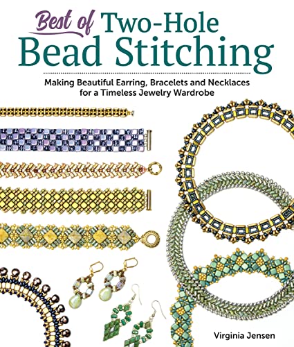 Best Of Two-Hole Bead Stitching: Making Beautiful Earrings, Bracelets And Necklaces For A Timeless Jewelry Wardrobe