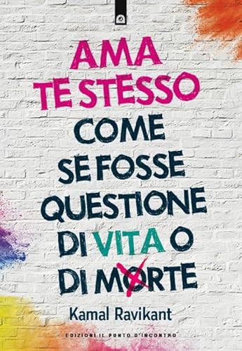 Ama Te Stesso Come Se Fosse Questione Di Vita O Di Morte
