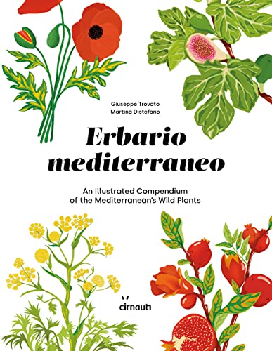 Erbario Mediterraneo. An Illustrated Compendium Of The Mediterranean'S Wild Plants. Ediz. Italiana E Inglese