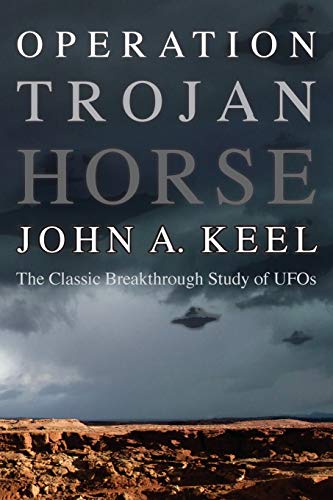 Operation Trojan Horse: The Classic Breakthrough Study Of Ufos