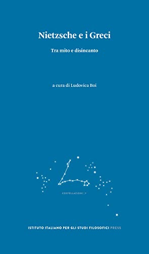 Nietzsche E I Greci. Tra Mito E Disincanto