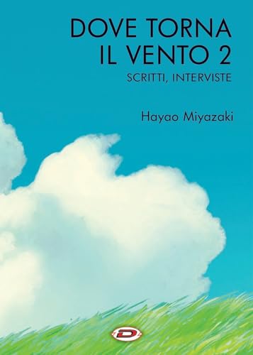 Dove Torna Il Vento. Scritti, Interviste (Vol. 2)