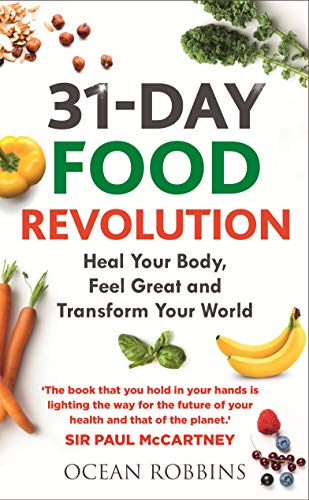 31-Day Food Revolution: Heal Your Body, Feel Great And Transform Your World [Lingua Inglese]