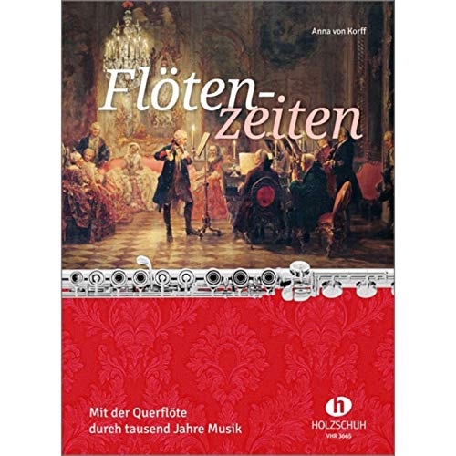 Flötenzeiten: Mit Der Querflöte Durch Tausend Jahre Musik