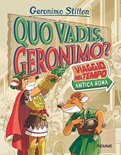 Quo Vadis, Geronimo? Viaggio Nel Tempo: Antica Roma