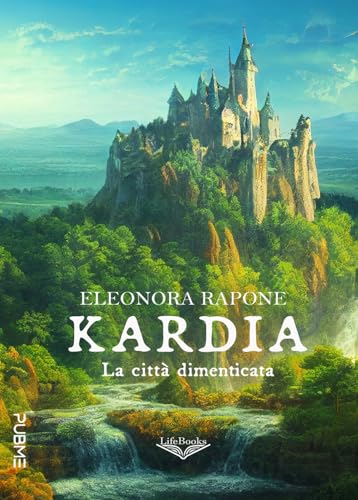 Kardia - La Città Dimenticata: (Collana Lifebooks - Pubme)