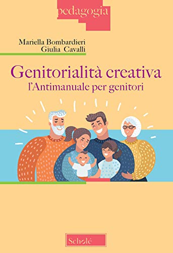 Genitorialità Creativa. L'Antimanuale Per Genitori