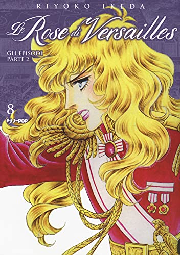 Lady Oscar Collection. Le Rose Di Versailles. Encore: Episodi Parte Ii (Vol. 8)