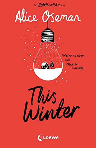 This Winter (Deutsche Ausgabe): Ein Heartstopper-Roman - Weihnachten Mit Nick & Charlie - Erlebe Das Fest Der Liebe Mit Nick & Charlie Aus Dem Heartst