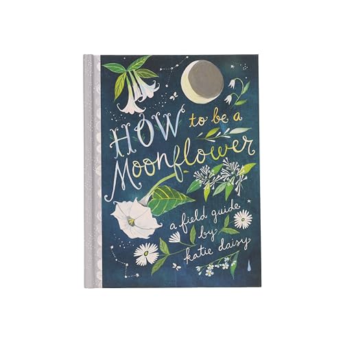 How To Be A Moonflower: A Field Guide