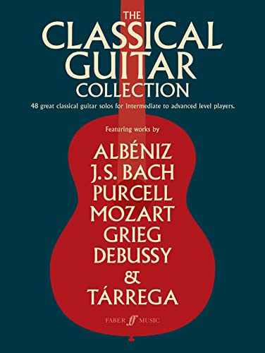 The Classical Guitar Collection: 48 Great Classical Guitar Solos For Intermediate To Advanced Level Players