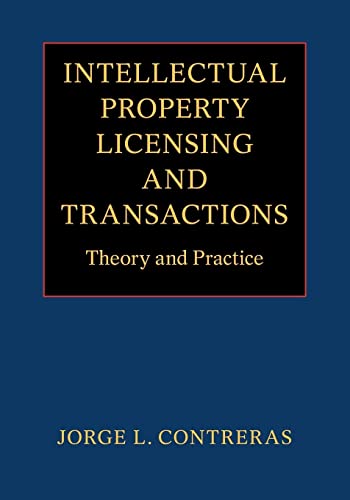 Intellectual Property Licensing And Transactions: Theory And Practice