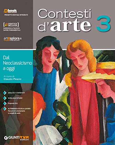 Contesti D'Arte. Per Le Scuole Superiori. Con Ebook. Con Espansione Online. Dal Neoclassicismo A Oggi (Vol. 3)