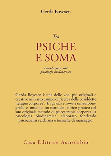 Tra Psiche E Soma. Introduzione Alla Psicologia Biodinamica