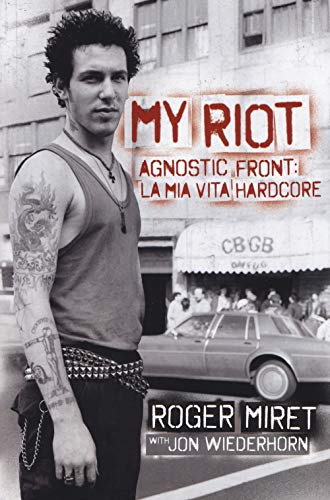 My Riot. Agnostic Front: La Mia Vita Hardcore
