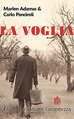 La Voglia. Essere Per Vincere L'Incertezza