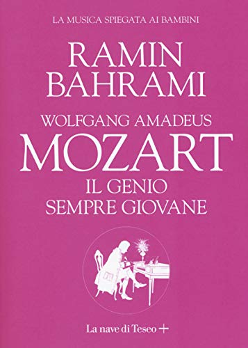 Wolfgang Amadeus Mozart. Il Genio Sempre Giovane