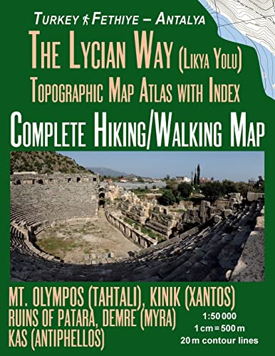 The Lycian Way (Likia Yolu) Topographic Map Atlas With Index 1:50000 Complete Hiking/Walking Map Turkey Fethiye - Antalya Mt. Olympos (Tahtali), Kinik