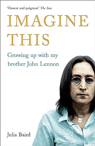 Imagine This. Growing Up With My Brother John Lennon: Growing Up With My Brother John Lennon