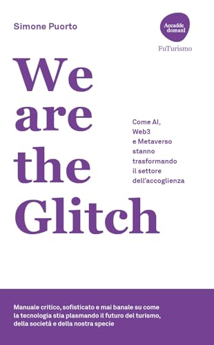 We Are The Glitch. Come Ai, Web3 E Metaverso Stanno Trasformando Il Settore Dell'Accoglienza