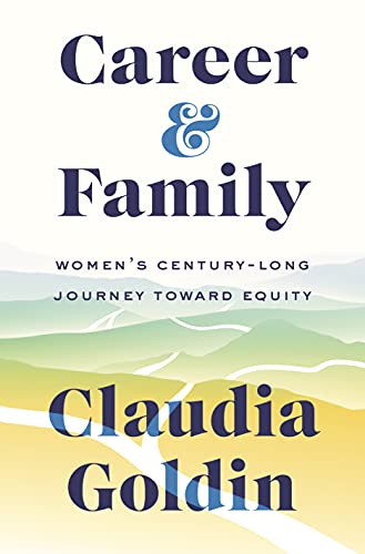 Career & Family: Women’S Century-Long Journey Toward Equity
