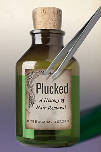 Plucked: A History Of Hair Removal