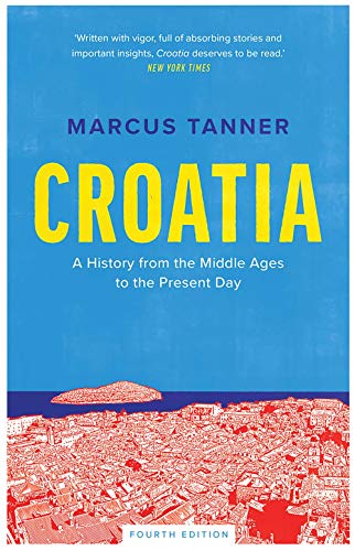 Croatia: A History From The Middle Ages To The Present Day