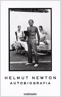 Helmut Newton. Autobiografia. Ediz. Illustrata