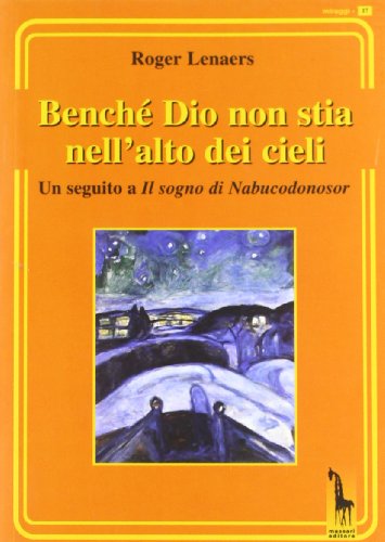 Benché Dio Non Stia Nell'Alto Dei Cieli. Un Seguito A Il Sogno Di Nabucodonosor