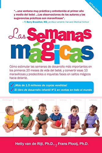 Las Semanas Mágicas: Cómo Estimular Las Semanas De Desarrollo Más Importantes En Los Primeros 20 Meses De Vida Del Bebé, Y Convertir Esas 10 ... Vida 