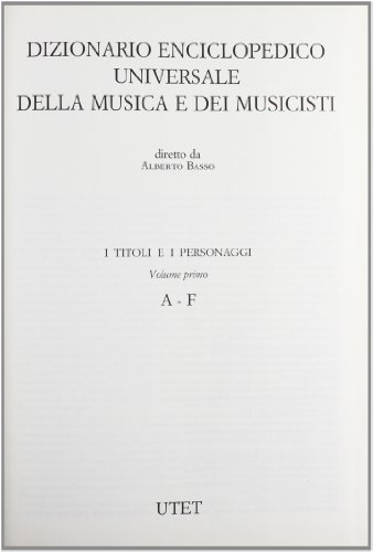 Dizionario Enciclopedico Universale Della Musica E Dei Musicisti. I Titoli E I Personaggi