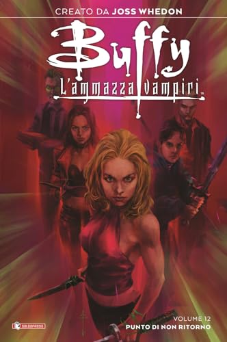 Buffy. L'Ammazzavampiri. Punto Di Non Ritorno (Vol. 12)