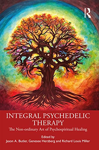 Integral Psychedelic Therapy: The Non-Ordinary Art Of Psychospiritual Healing