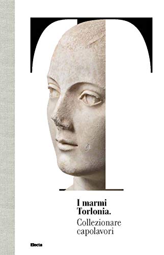 I Marmi Torlonia. Collezionare Capolavori