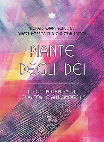 Piante Degli Dei. I Loro Poteri Sacri, Guaritori E Allucinogeni