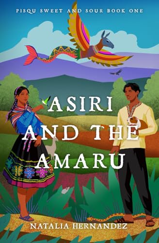 Asiri And The Amaru: Pisqu Sweet And Sour Book 1