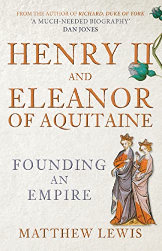Henry Ii And Eleanor Of Aquitaine: Founding An Empire