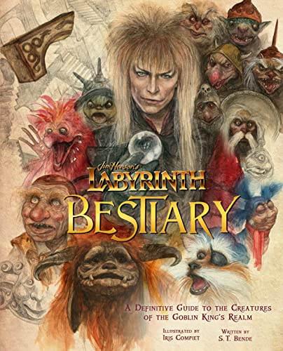 Labyrinth: Bestiary - A Definitive Guide To The Creatures Of The Goblin King'S Realm