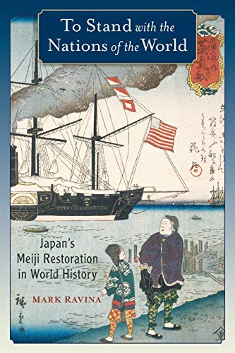 To Stand With The Nations Of The World: Japan'S Meiji Restoration In World History