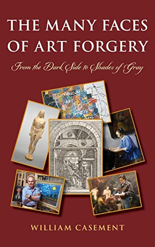 The Many Faces Of Art Forgery: From The Dark Side To Shades Of Gray