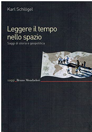Leggere Il Tempo Nello Spazio. Saggi Di Storia E Geopolitica