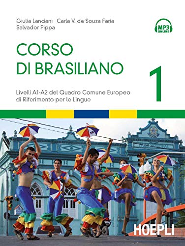 Corso Di Brasiliano. Livelli A1-A2 Del Quadro Comune Europeo Di Riferimento Per Le Lingue (Vol. 1)