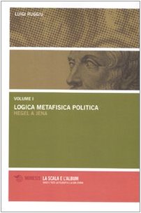 Logica Metafisica Politica. Hegel A Jena (Pack Of 2) [Due Volumi Indivisibili]