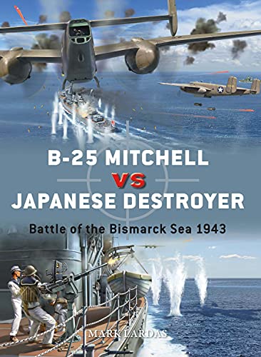 B-25 Mitchell Vs Japanese Destroyer: Battle Of The Bismarck Sea 1943